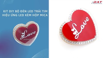 KIT DIY Bộ Đèn Led Trái Tim Hiệu Ứng Led Kèm Hộp Mica - Tự Ráp| Điện tử DAT