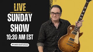 Addicted To Gear LIVE — Guitar Gear Reviews, Tone Demos, Pedals &amp; Amps #292