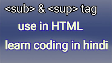 how to use sub & sup tag in html 2021 html mai subscript or superscript ka use kaise karen in hindi