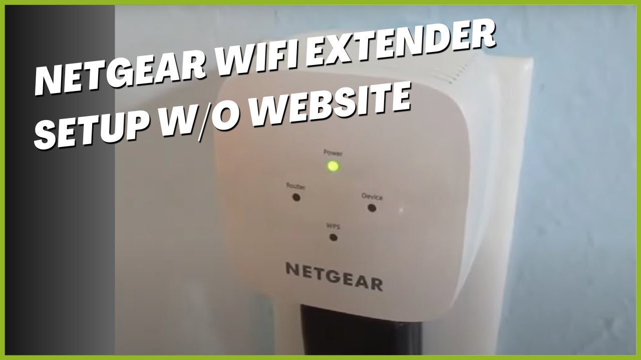 Netgear WiFi Extender Setup Without Website or Computer 