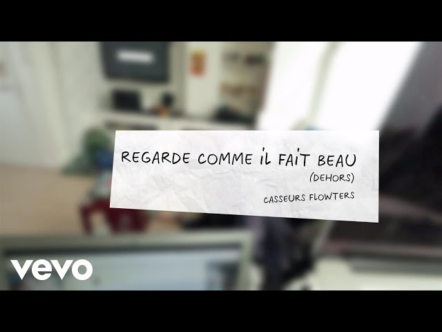 Casseurs Flowters - 15h02 - Regarde comme il fait beau (dehors) ft. Orelsan, Gringe