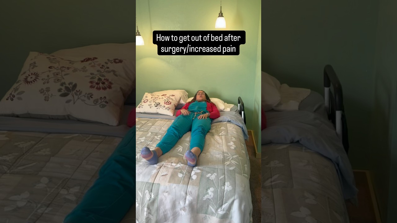 How to get out of bed after surgery/pain! 