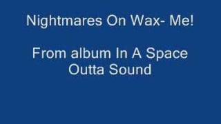 Nightmares on wax- me!