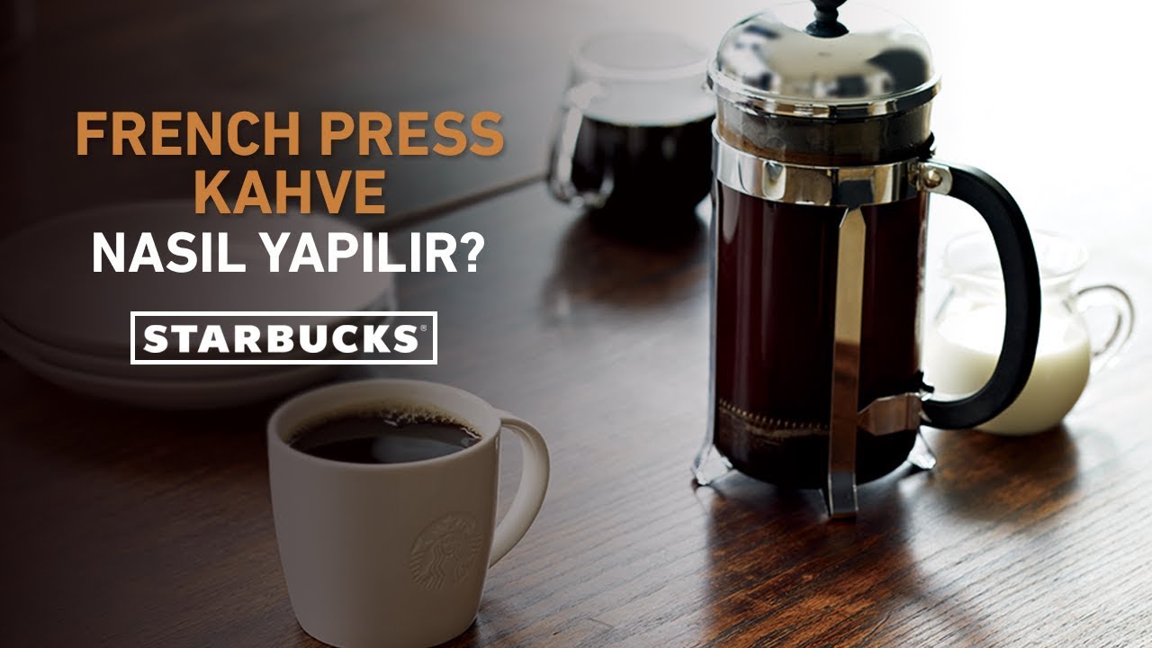 french press kahve nasil yapilir starbucks turkiye youtube