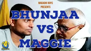 Bhunjaa Vs Maggie Magadhi Boys Ft Chacha Ji 