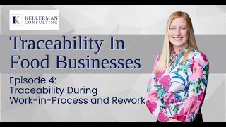 Traceability in Food Business - Episode 4: Traceability During Work-in-Process (WIP) and Rework