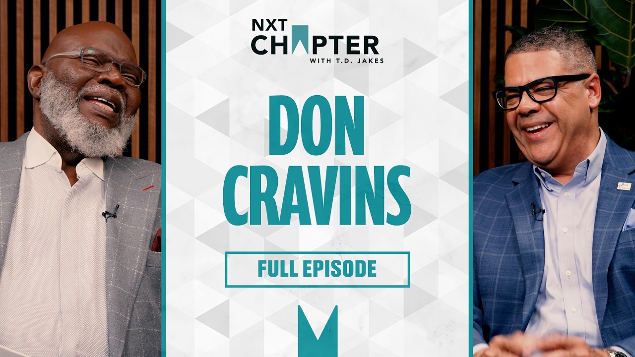 Don Cravins on Leadership, Economic Equity & Opportunity I NXT Chapter with T.D. Jakes