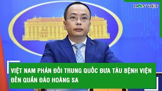 Việt Nam phản đối Trung Quốc đưa tàu bệnh viện đến quần đảo Hoàng Sa