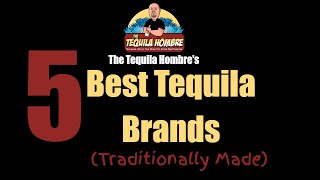 5 Best Tequila Brands (Traditionally Made)  The Tequila Hombre