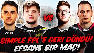 JOTTAAA S1MPLE İLE AYNI TAKIMDA! RAKİP SMOOYA ve LOBA! FPL 'i KASIP KAVURAN O MAÇ! ETERNAL FIRE CS2