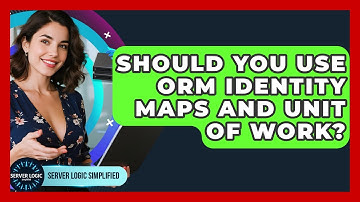 Should You Use ORM Identity Maps And Unit Of Work? - Server Logic Simplified
