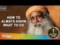 How to Always Know What to Do - Sadhguru - Spiritual Life