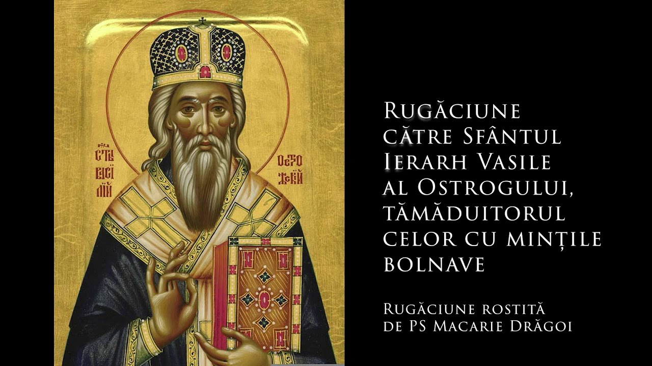 81. Rugăciune către Sfântul Ierarh Vasile al Ostrogului, tămăduitorul celor cu mințile bolnave