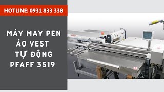 Máy May Pen Áo Vest Tự Động Pfaff 3519