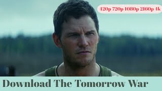 Download The Tomorrow War (2021) Dual Audio {Hindi-English} 480p 720p 1080p || 2160p 4k HEVC Blueray