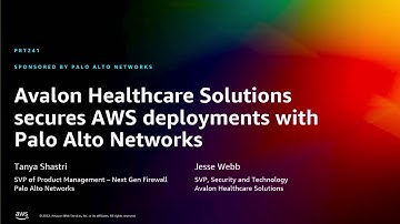AWS re:Invent 2022 - Avalon Healthcare Solutions secures deployment with Palo Alto Networks (PRT241)