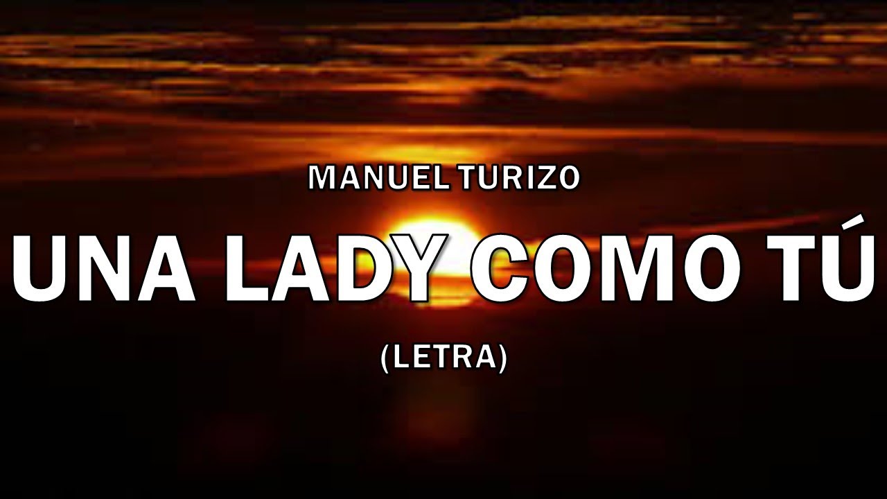 Una Lady Como Tú Manuel Turizo (Letra/Lyrics) YouTube