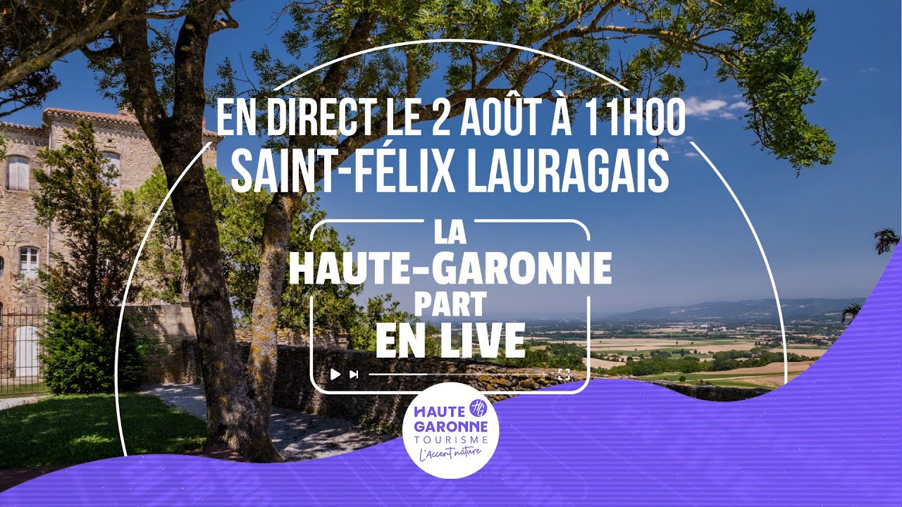 La Haute-Garonne part en Live à Saint-Félix Lauragais !