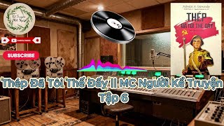 Thép Đã Tôi Thế Đấy - Nikolai Alexeevich Ostrovsky Tập 6 Tiểu Thuyết Văn Học Kinh Điển