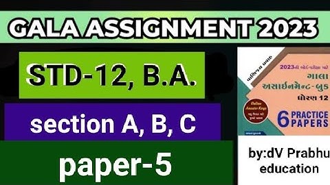 STD 12 commerce , B.A. gala assignment paper 5 section-A, B,C nu solution