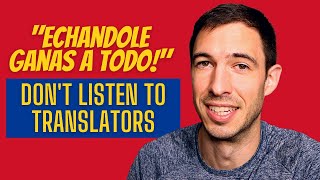 &quot;Echandole Ganas A Todo!&quot; (A funny translation story)