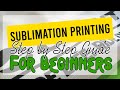 Sublimation Printing Step by Step Guide for Beginners
