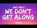Juice WRLD Marshmello We Don T Get Along Lyrics