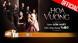 Phim mới HOA VƯƠNG - FULL Tập 1 | Xem trọn bộ duy nhất trên ứng dụng VieON