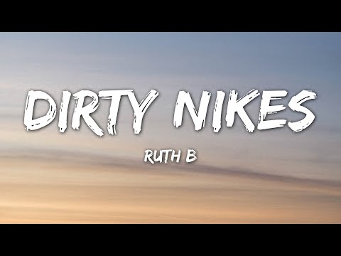 Ruth B - Dirty Nikes (Lyrics)