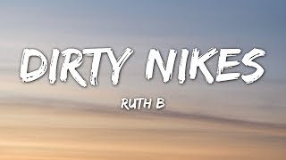 Ruth B - Dirty Nikes (Lyrics)