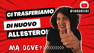 Ci trasferiamo di nuovo all&#39;estero || Ma dove? Te lo dico nel video