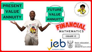 GRADE 12 FINANCIAL MATH (FUTURE VALUE AND PRESENT VALUE)