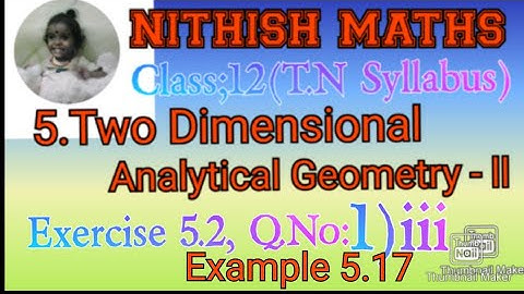 Class:12, Exercise 5.2,Q.No 1)iii and Example 5.17,Chapter 5.Two Dimensional Analytical Geometry II