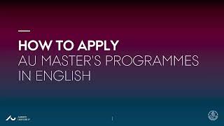 Admission Tutorial - How to Apply to AU Master's Programmes in English