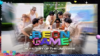 BE ON GAME | EP.7 MYSTERY OF THE UNIVERSE (Part 1)