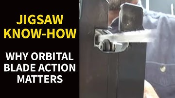 JIGSAW KNOW-HOW: Why Orbital Blade Action Matters
