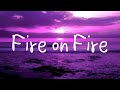 Sam Smith -  Fire on Fire [lyrics]