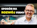 Jak skutecznie rozwija ma wielk firm  marek jankowski