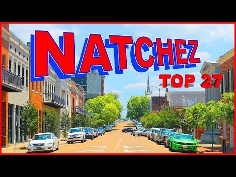 Top 27 Things you NEED to know about NATCHEZ, Mississippi