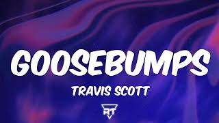 Goosebumps Lyrics - Travis Scott Kendrick Lamar