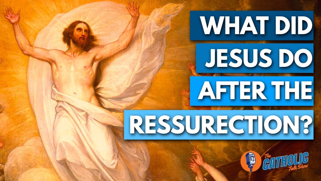 What Did Jesus Do For The 40 Days After The Resurrection? | The ...