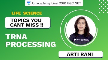 Topics You Cant Miss | tRNA Processing  | Life Science | CSIR UGC NET 2020 | Arti Rani | Unacademy