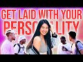 How to Get Laid With Your Personality