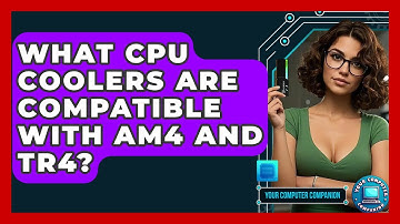 What CPU Coolers Are Compatible With AM4 And TR4? - Your Computer Companion
