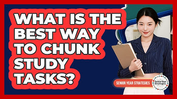 What Is The Best Way To Chunk Study Tasks?