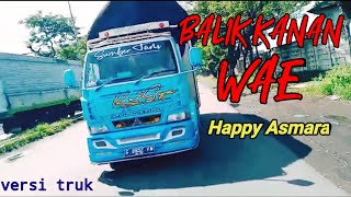 VIRAL!! Happy Asmara - BALIK KANAN WAE|| VERSI TRUK CANTER