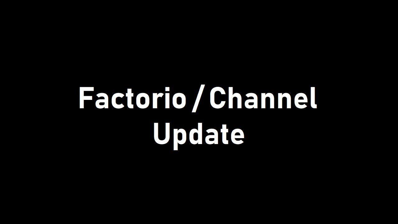 Factorio/Channel Update