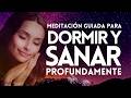 Meditación Guiada para Dormir y Sanar 😴 AUTO-SANACIÓN🌙