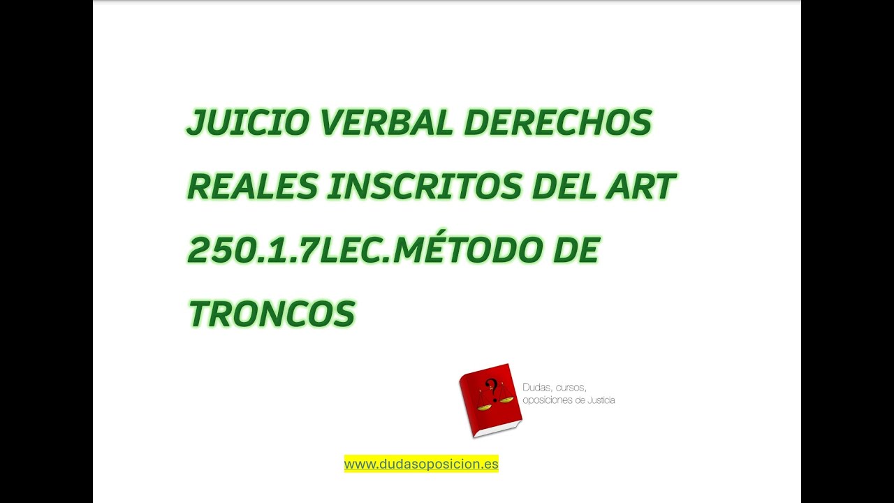 JUICIO VERBAL DEL ART 250.1.7 DE LA LEC, POR EL MÉTODO DE TRONCOS