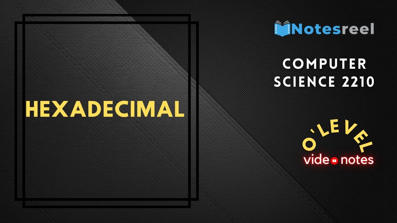 Hexadecimal | O Level Notes Computer science 2210